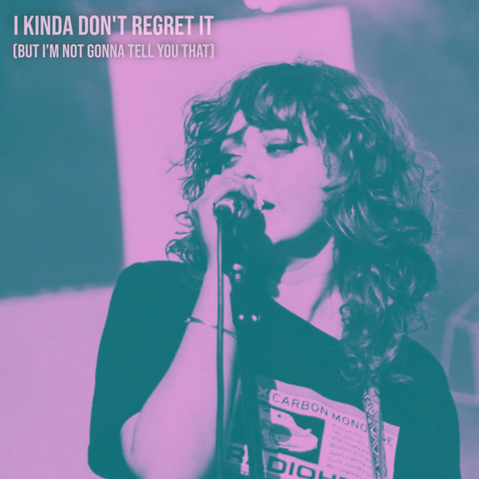 I Kinda Don't Regret It (But I'm Not Gonna Tell You That) (Digital Download)